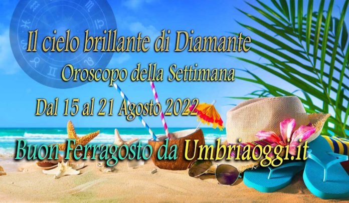 oroscopo della prossima settimana dal 15 al 21 agosto oroscopo della prossima settimana dal 15 al 21 agosto
